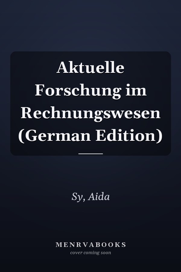 Aktuelle Forschung im Rechnungswesen (German Edition)