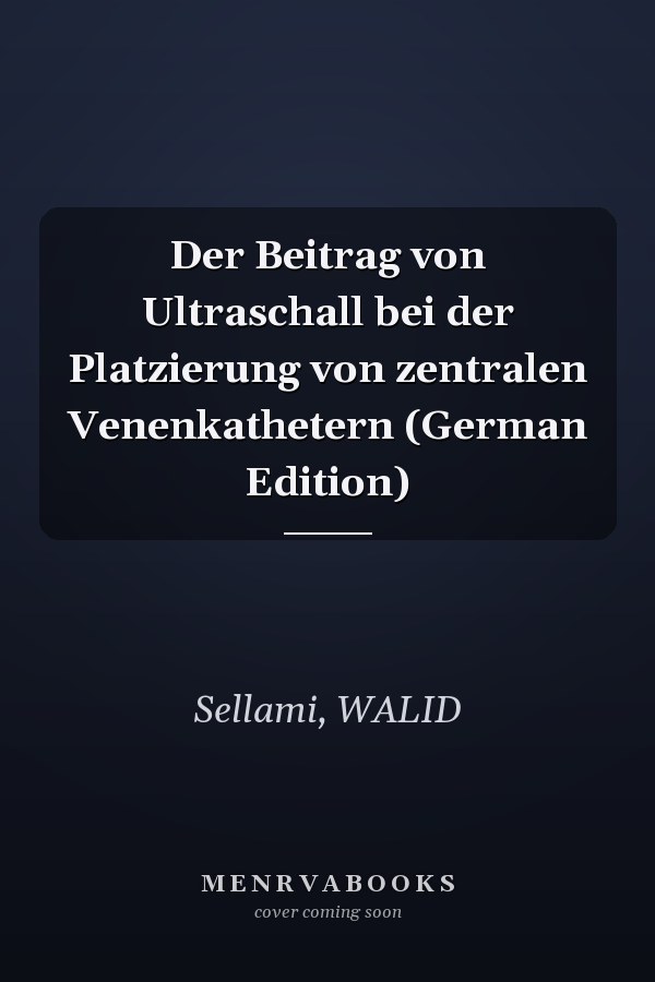 Der Beitrag von Ultraschall bei der Platzierung von zentralen Venenkathetern (German Edition)