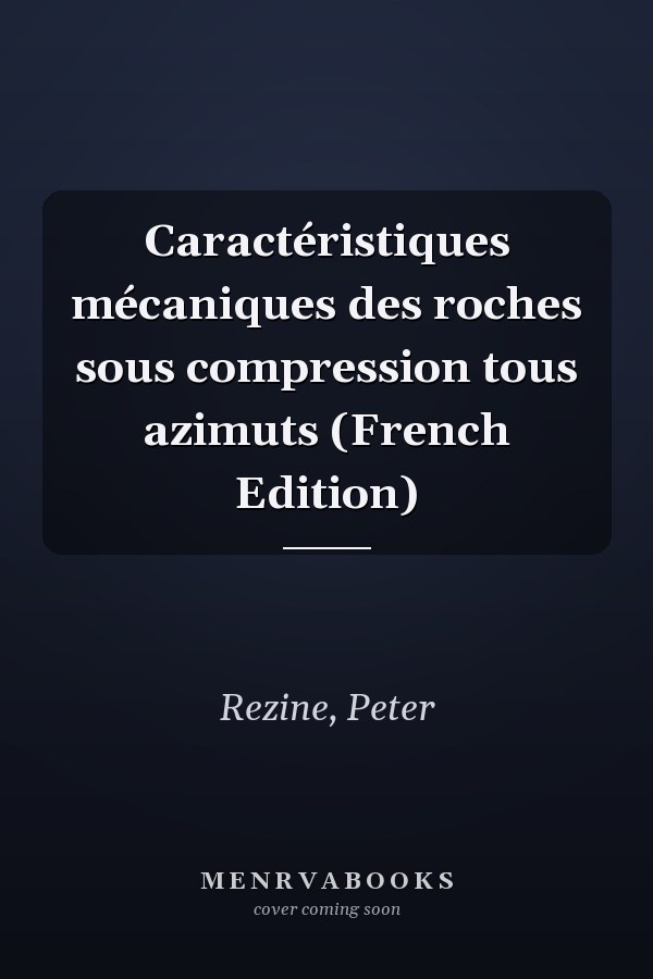 Caractéristiques mécaniques des roches sous compression tous azimuts (French Edition)