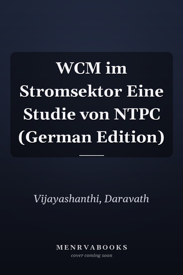 WCM im Stromsektor Eine Studie von NTPC (German Edition)