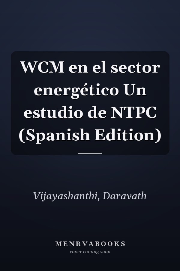 WCM en el sector energético Un estudio de NTPC (Spanish Edition)