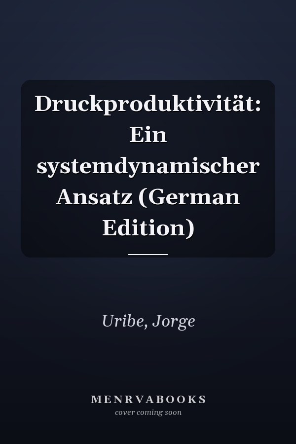 Druckproduktivität: Ein systemdynamischer Ansatz (German Edition)