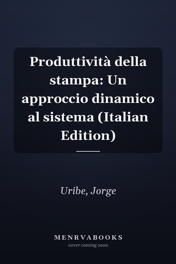 Produttività della stampa: Un approccio dinamico al sistema (Italian Edition)
