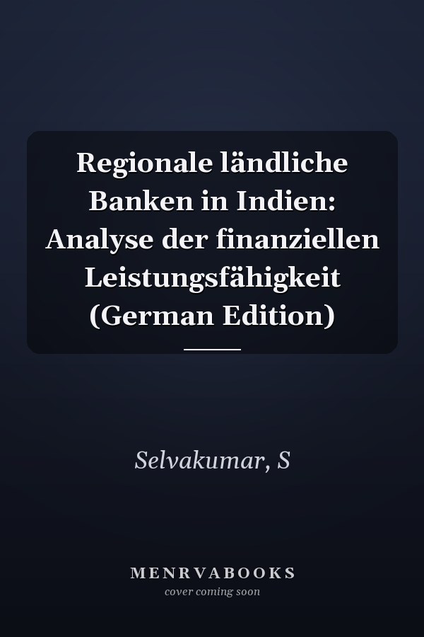 Regionale ländliche Banken in Indien: Analyse der finanziellen Leistungsfähigkeit (German Edition)
