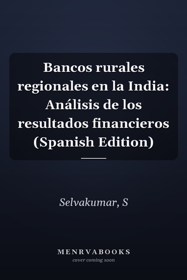 Bancos rurales regionales en la India: Análisis de los resultados financieros (Spanish Edition)