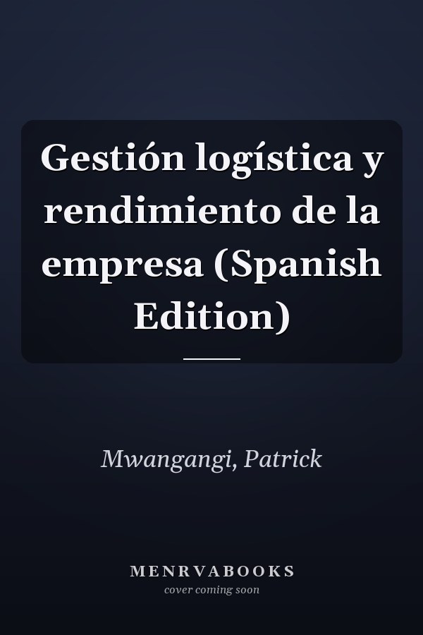 Gestión logística y rendimiento de la empresa (Spanish Edition)