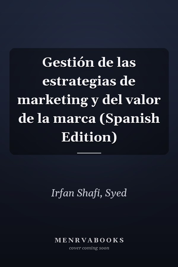Gestión de las estrategias de marketing y del valor de la marca (Spanish Edition)