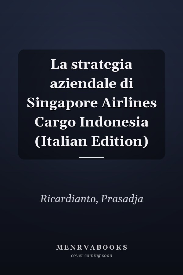 La strategia aziendale di Singapore Airlines Cargo Indonesia (Italian Edition)