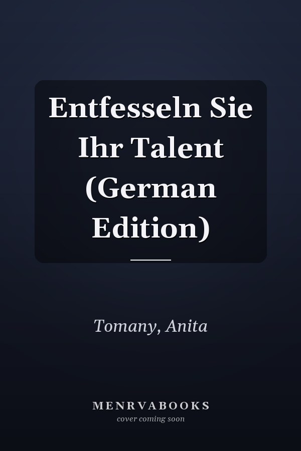 Entfesseln Sie Ihr Talent (German Edition)