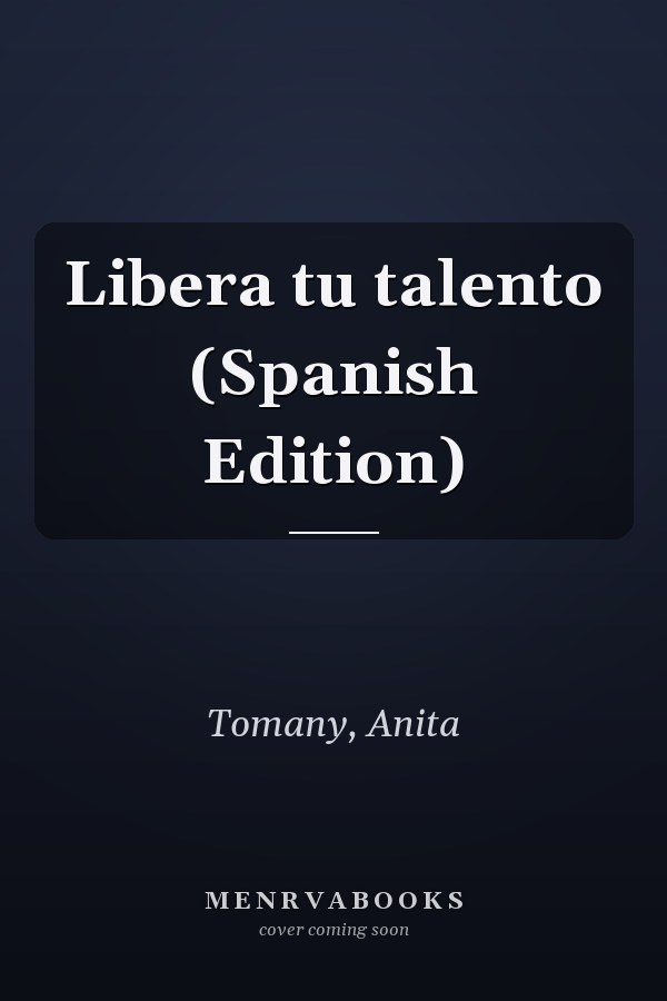 Libera tu talento (Spanish Edition)