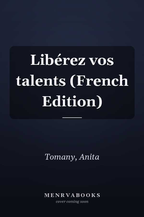 Libérez vos talents (French Edition)