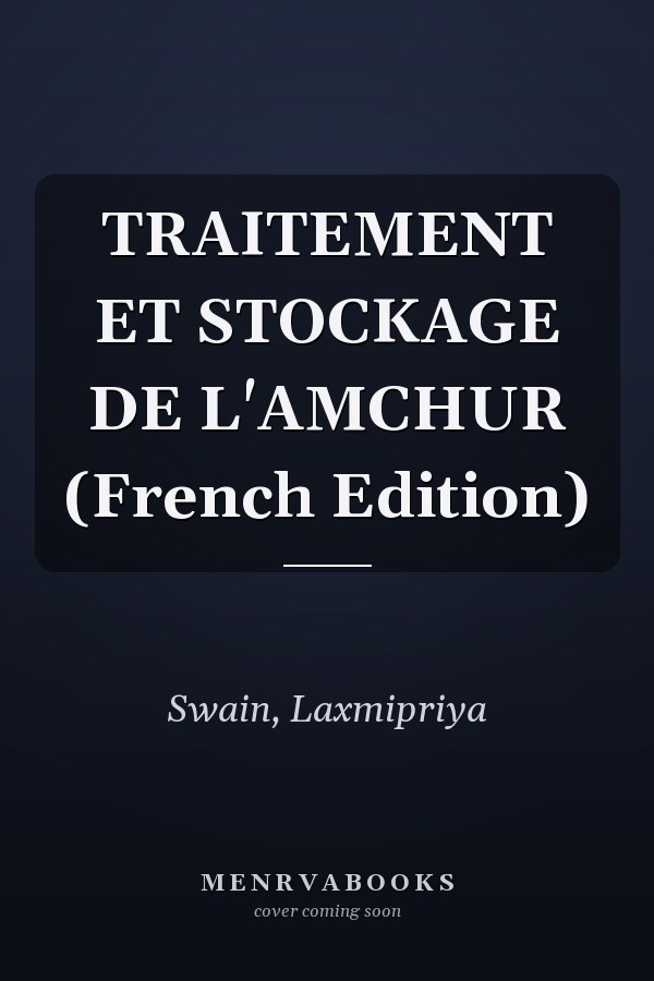TRAITEMENT ET STOCKAGE DE L'AMCHUR (French Edition)