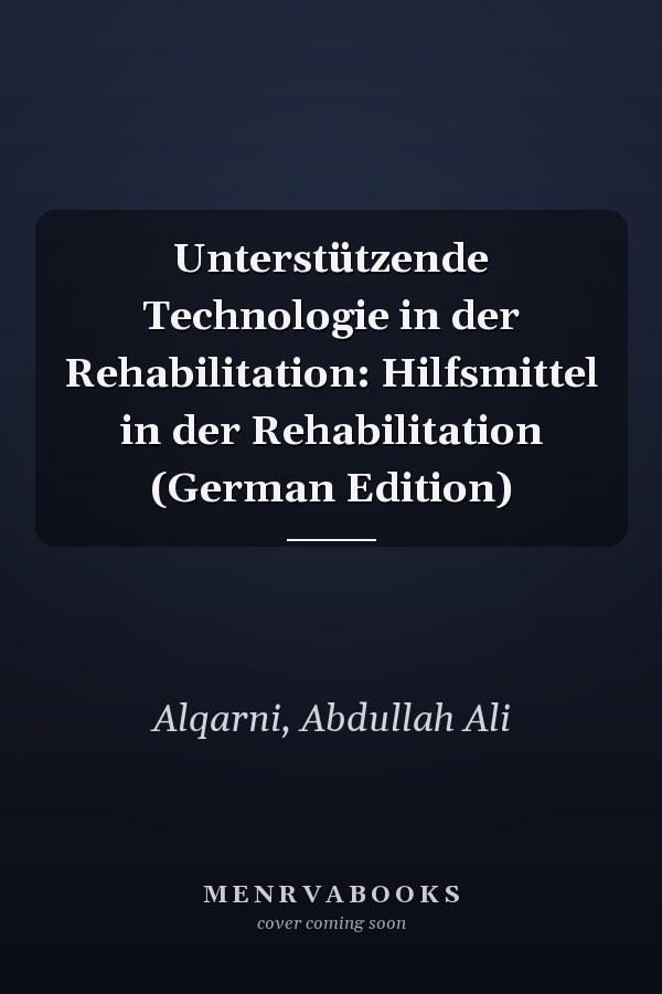 Unterstützende Technologie in der Rehabilitation: Hilfsmittel in der Rehabilitation (German Edition)