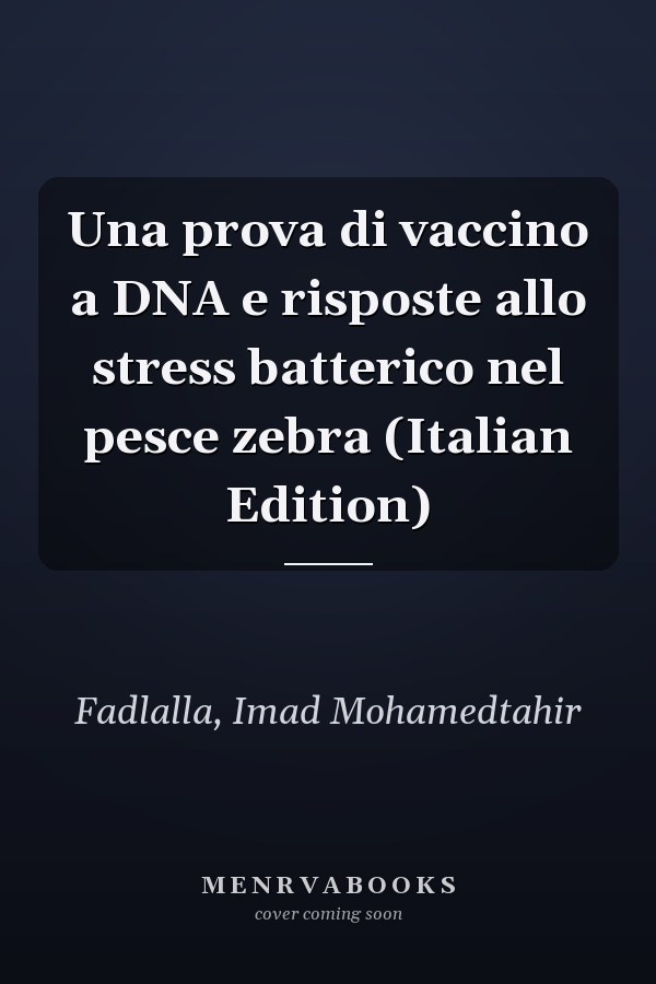 Una prova di vaccino a DNA e risposte allo stress batterico nel pesce zebra (Italian Edition)