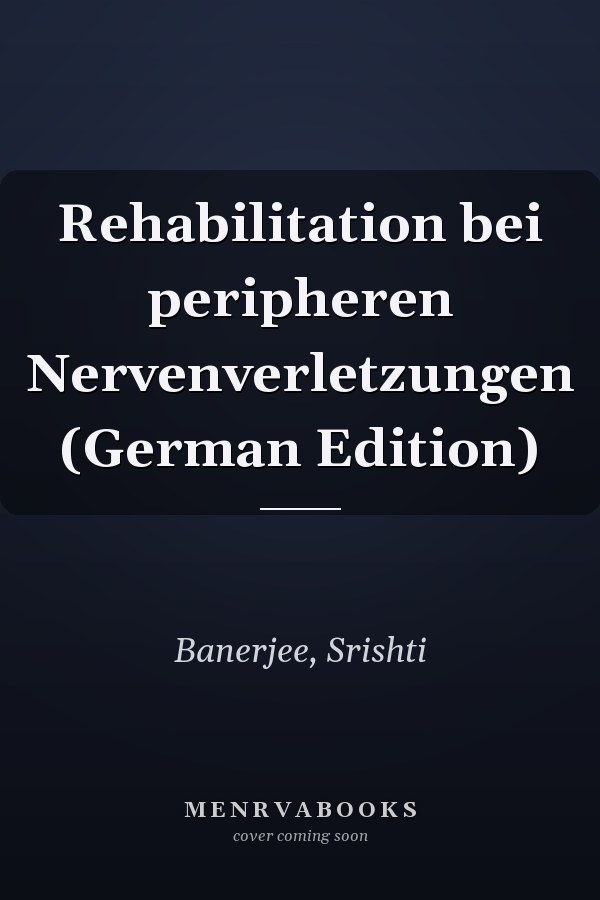 Rehabilitation bei peripheren Nervenverletzungen (German Edition)