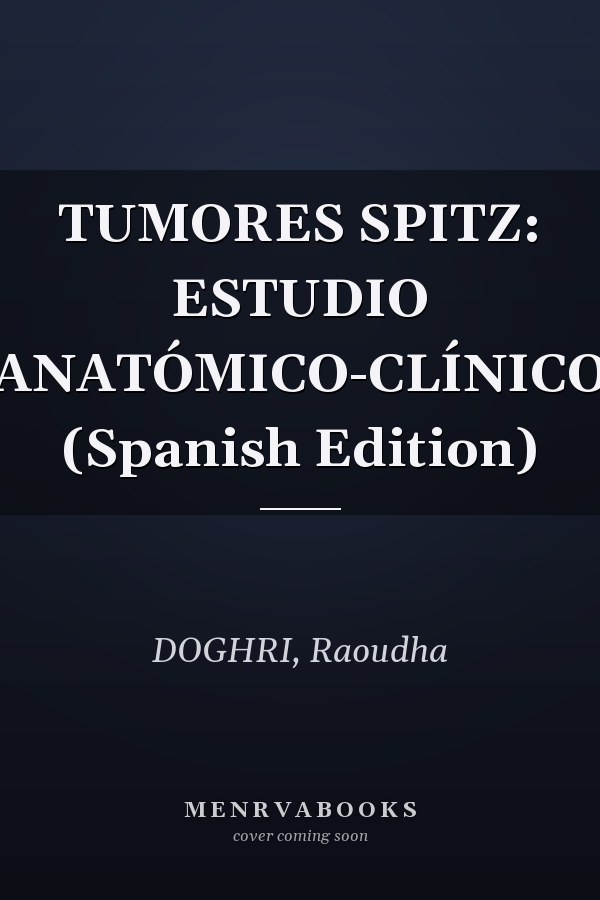 TUMORES SPITZ: ESTUDIO ANATÓMICO-CLÍNICO (Spanish Edition)