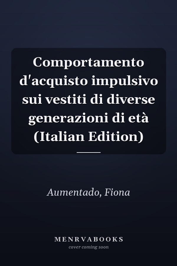 Comportamento d'acquisto impulsivo sui vestiti di diverse generazioni di età (Italian Edition)