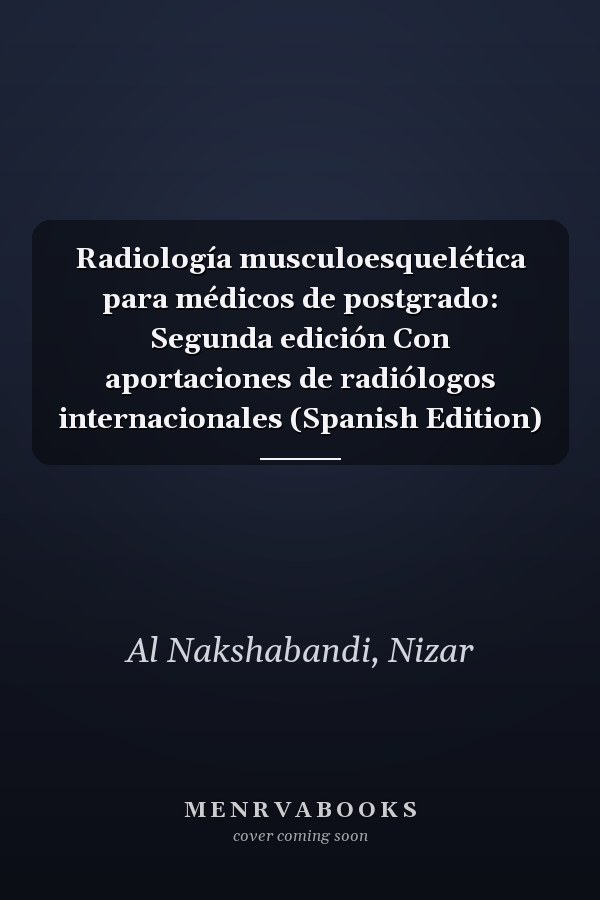 Radiología musculoesquelética para médicos de postgrado: Segunda edición Con aportaciones de radiólogos internacionales (Spanish Edition)