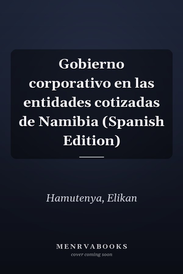 Gobierno corporativo en las entidades cotizadas de Namibia (Spanish Edition)