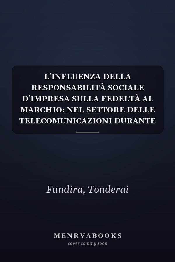 L'INFLUENZA DELLA RESPONSABILITÀ SOCIALE D'IMPRESA SULLA FEDELTÀ AL MARCHIO: NEL SETTORE DELLE TELECOMUNICAZIONI DURANTE LA PANDEMIA DI COVID 19: IL CASO DI ECONET WIRELESS ZIMBABWE (Italian Edition)