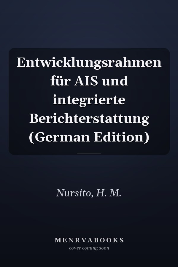 Entwicklungsrahmen für AIS und integrierte Berichterstattung (German Edition)