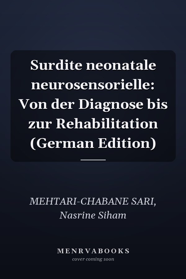 Surdite neonatale neurosensorielle: Von der Diagnose bis zur Rehabilitation (German Edition)