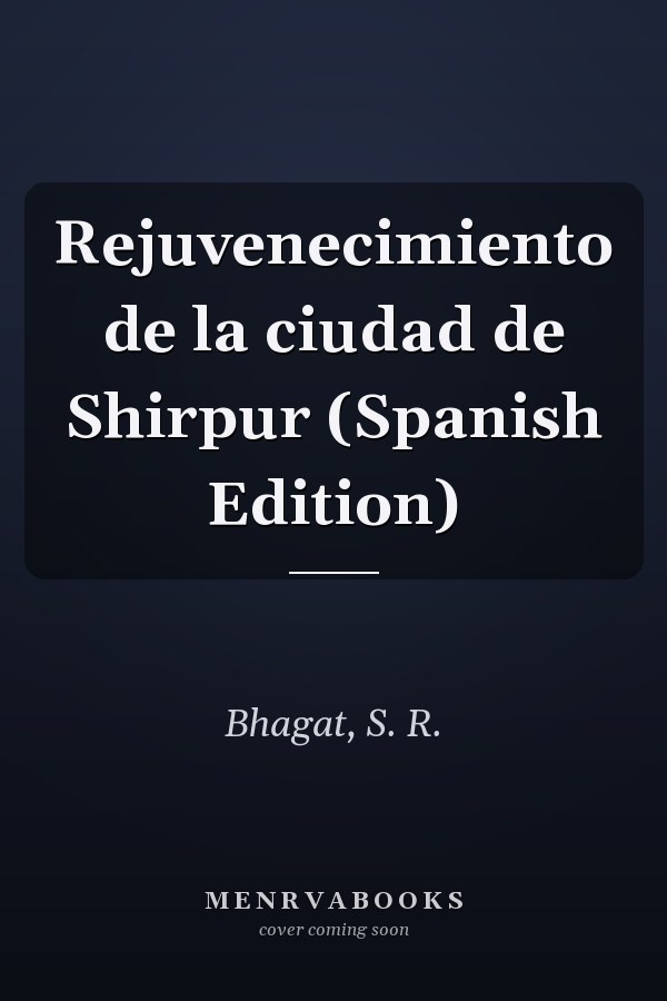 Rejuvenecimiento de la ciudad de Shirpur (Spanish Edition)