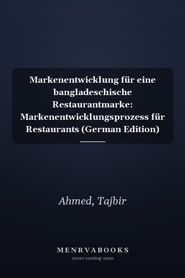 Markenentwicklung für eine bangladeschische Restaurantmarke: Markenentwicklungsprozess für Restaurants (German Edition)