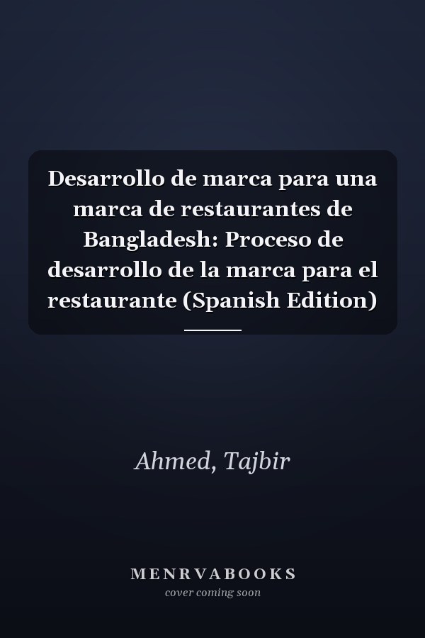 Desarrollo de marca para una marca de restaurantes de Bangladesh: Proceso de desarrollo de la marca para el restaurante (Spanish Edition)