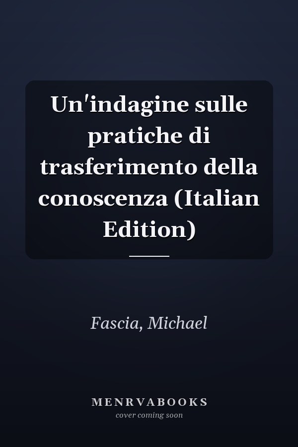 Un'indagine sulle pratiche di trasferimento della conoscenza (Italian Edition)