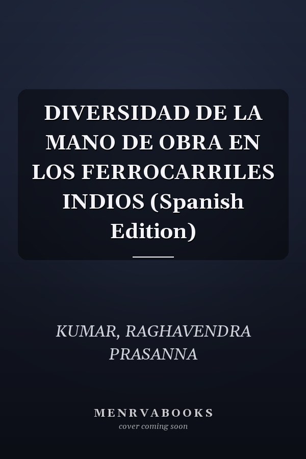 DIVERSIDAD DE LA MANO DE OBRA EN LOS FERROCARRILES INDIOS (Spanish Edition)