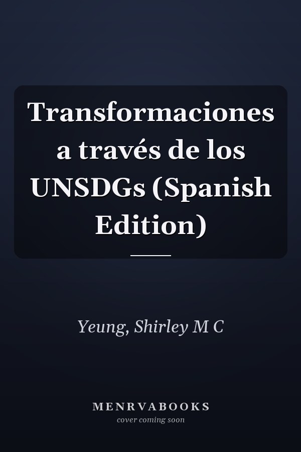 Transformaciones a través de los UNSDGs (Spanish Edition)