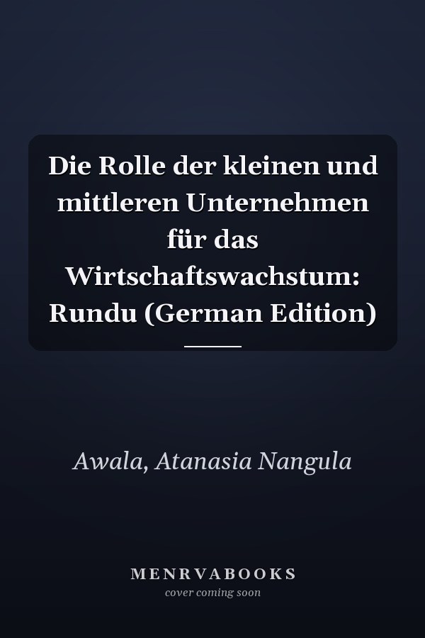 Die Rolle der kleinen und mittleren Unternehmen für das Wirtschaftswachstum: Rundu (German Edition)