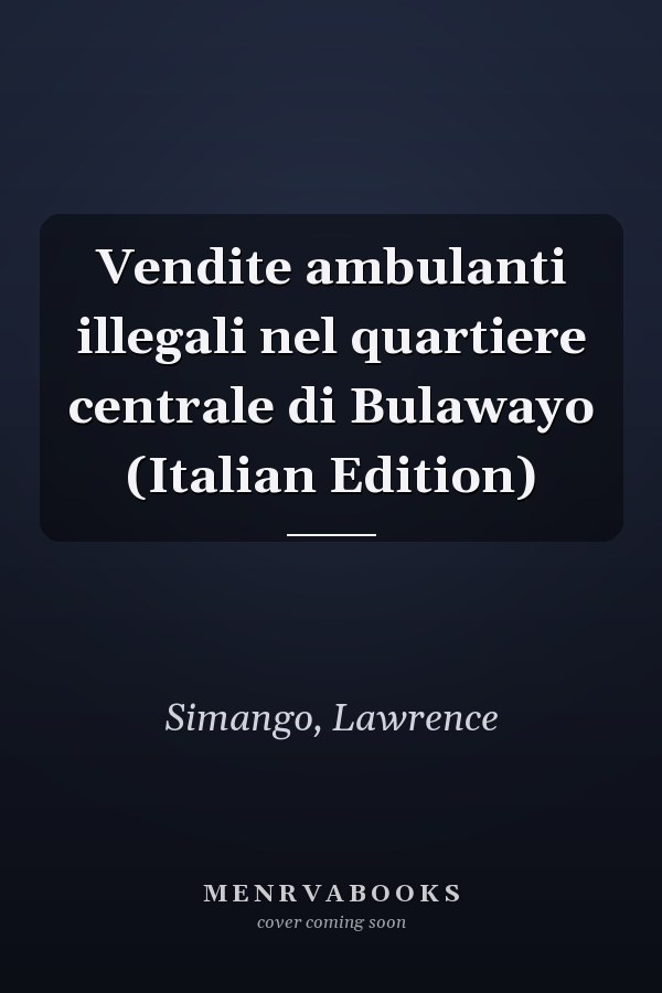 Vendite ambulanti illegali nel quartiere centrale di Bulawayo (Italian Edition)