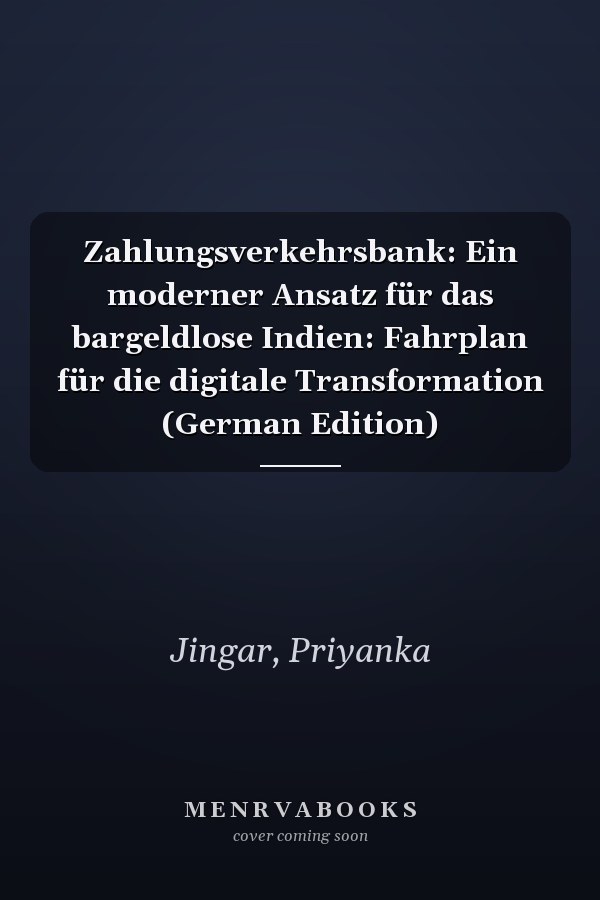 Zahlungsverkehrsbank: Ein moderner Ansatz für das bargeldlose Indien: Fahrplan für die digitale Transformation (German Edition)