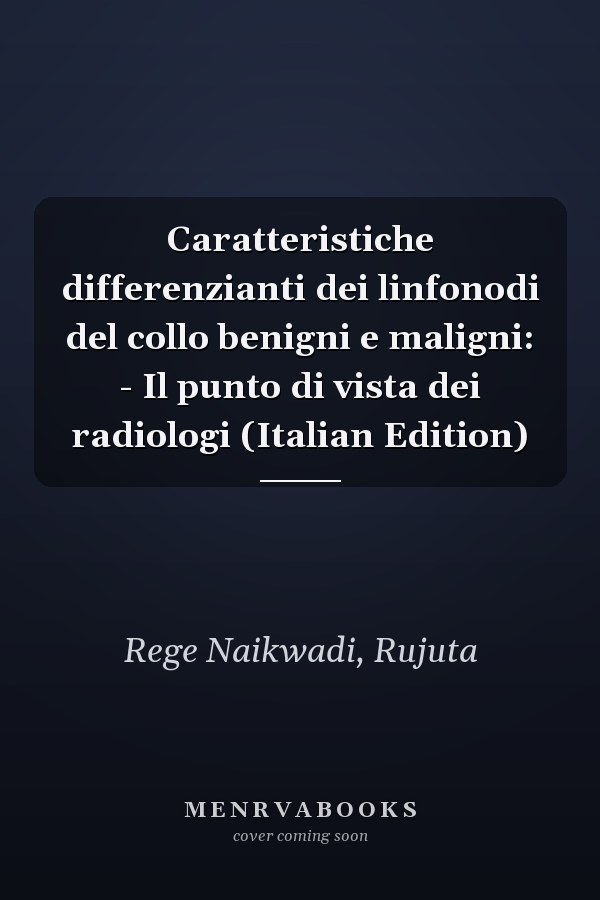 Caratteristiche differenzianti dei linfonodi del collo benigni e maligni: - Il punto di vista dei radiologi (Italian Edition)