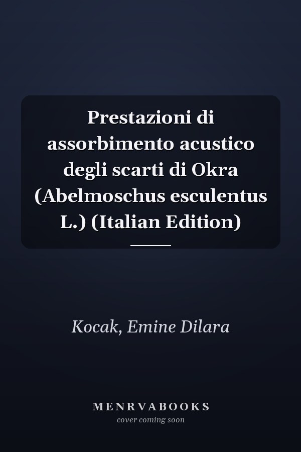 Prestazioni di assorbimento acustico degli scarti di Okra (Abelmoschus esculentus L.) (Italian Edition)