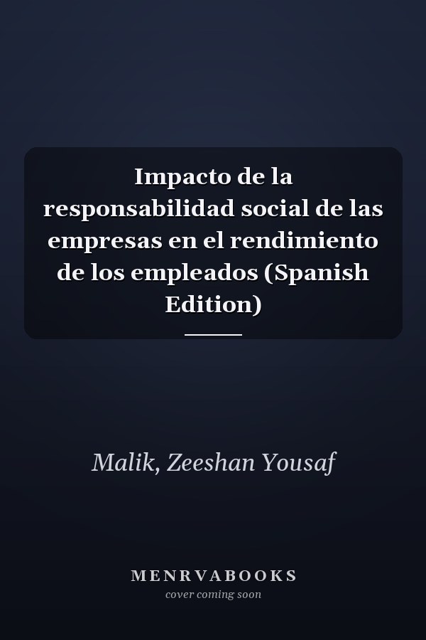 Impacto de la responsabilidad social de las empresas en el rendimiento de los empleados (Spanish Edition)