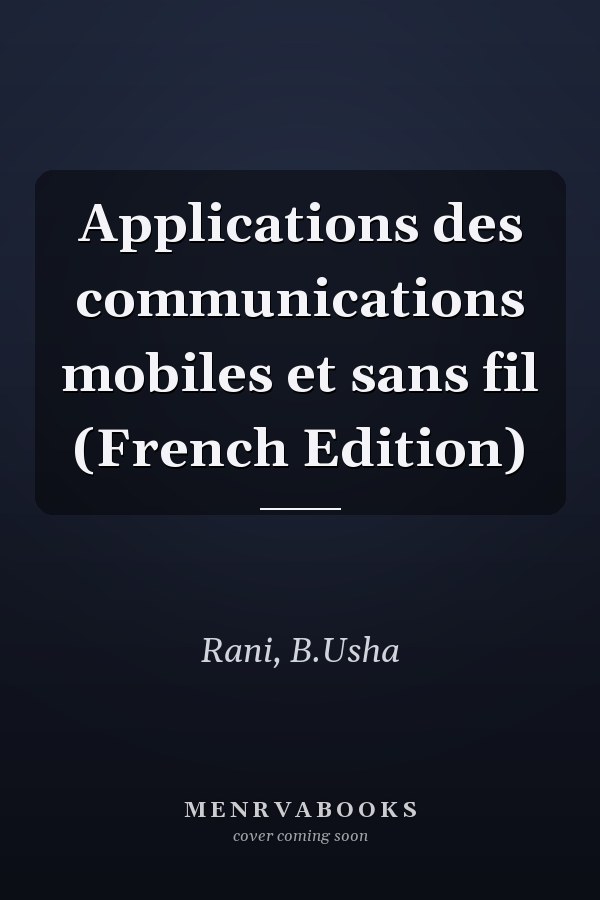 Applications des communications mobiles et sans fil (French Edition)