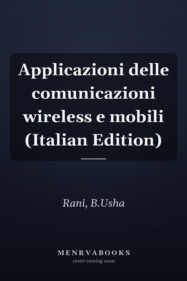 Applicazioni delle comunicazioni wireless e mobili (Italian Edition)
