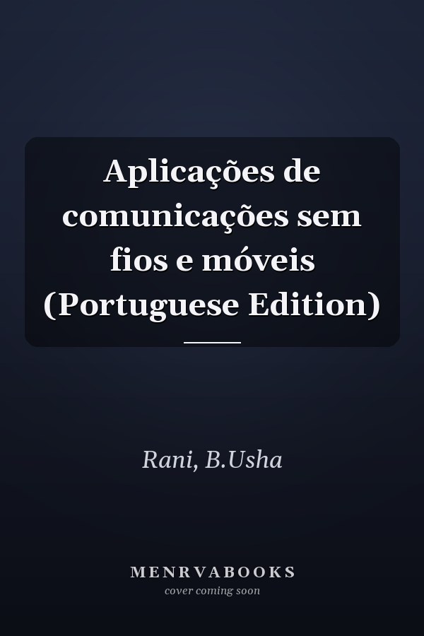 Aplicações de comunicações sem fios e móveis (Portuguese Edition)