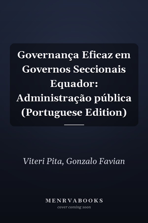 Governança Eficaz em Governos Seccionais Equador: Administração pública (Portuguese Edition)