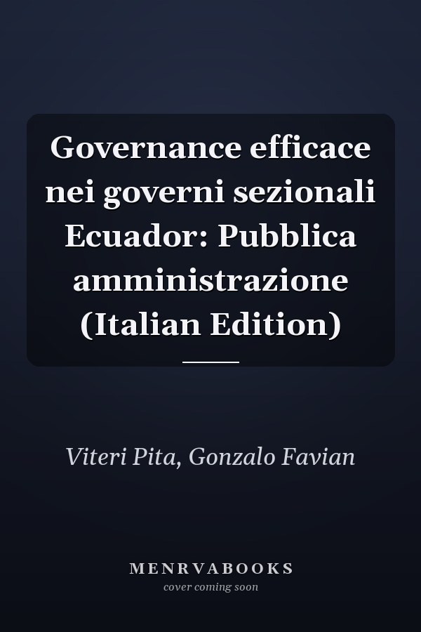 Governance efficace nei governi sezionali Ecuador: Pubblica amministrazione (Italian Edition)