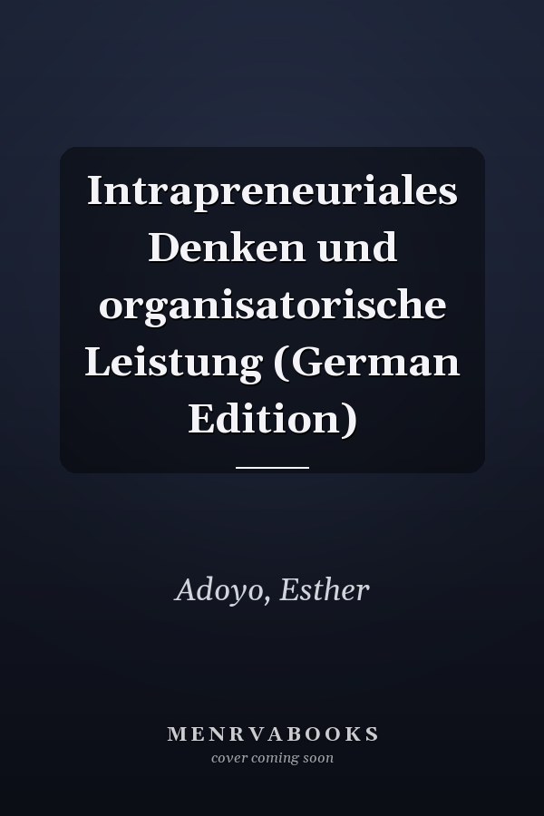 Intrapreneuriales Denken und organisatorische Leistung (German Edition)