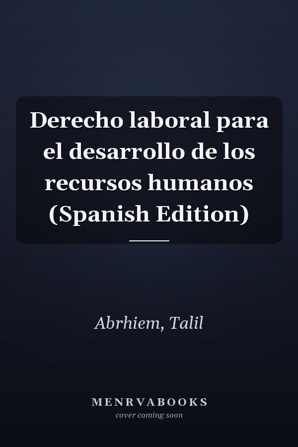Derecho laboral para el desarrollo de los recursos humanos (Spanish Edition)