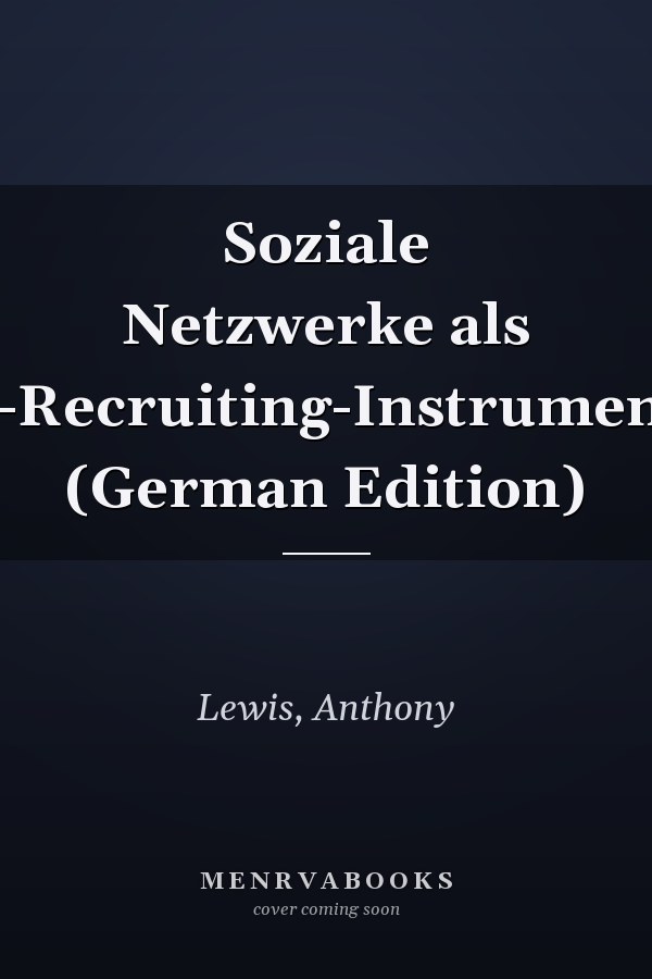 Soziale Netzwerke als e-Recruiting-Instrument (German Edition)