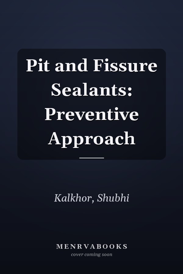 Pit and Fissure Sealants: Preventive Approach
