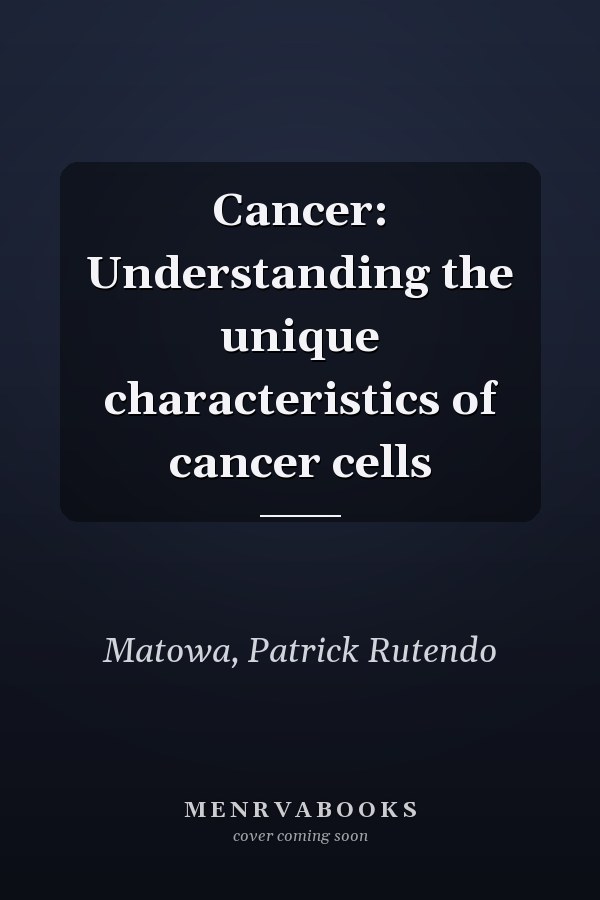 Cancer: Understanding the unique characteristics of cancer cells