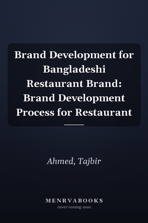 Brand Development for Bangladeshi Restaurant Brand: Brand Development Process for Restaurant