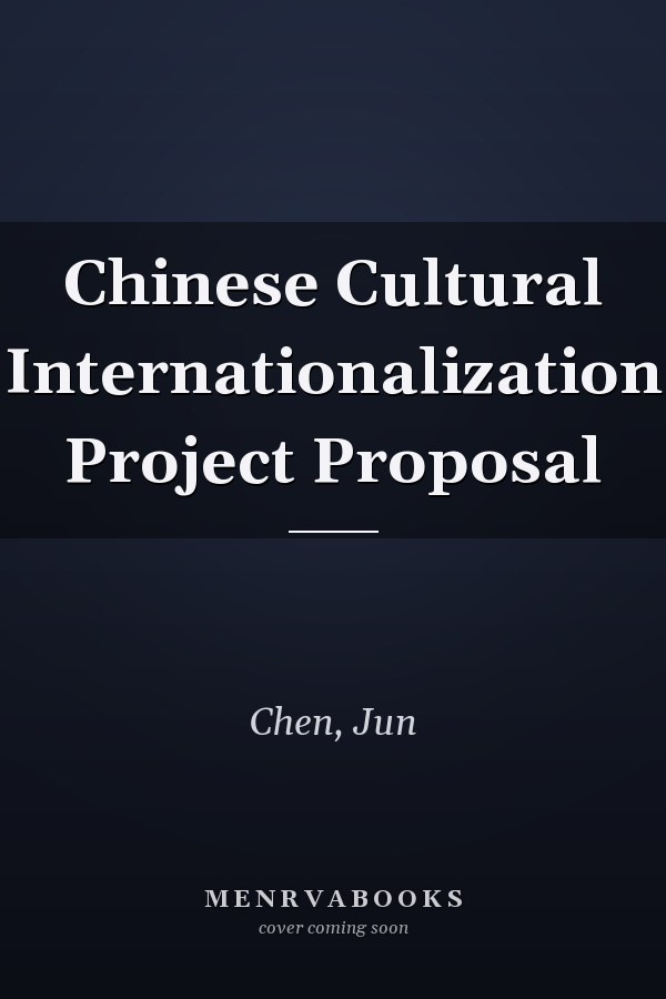 Chinese Cultural Internationalization Project Proposal